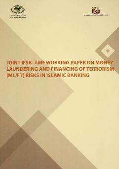  Joint IFSB-AMF working paper : money laundering and financing of terrorism (ML/FT) risks in islamic banking
