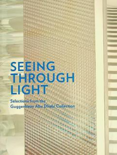  Seeing through light : selections from the Guggenheim Abu Dhabi collection