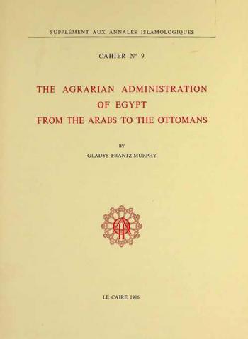  The agrarian administration of Egypt from the Arabs to the Ottomans