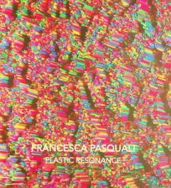 Francesca Pasquali : plastic resonance