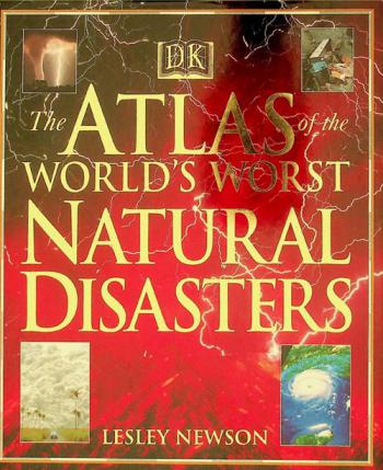 The atlas of the world's worst natural disasters