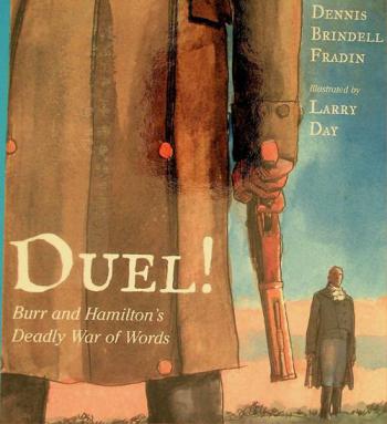 Duel! : Burr and Hamilton's deadly war of words