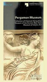  Pergamon Museum Berlin : collection of classical antiquities, Museum of the Ancient Near East, Museum of Islamic Art