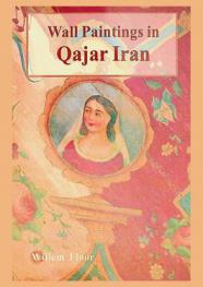  Wall paintings and other figurative mural art in Qajar Iran