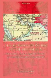  The Arabian frontier of the British Raj : merchants, rulers, and the British in the nineteenth-century Gulf
