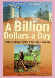 A billion dollars a day : the economics and politics of agricultural subsidies