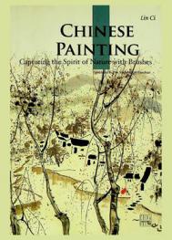  Chinese painting : capturing the spirit of nature with brushes