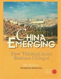  China emerging, 1978-2008 : how thinking about business changed