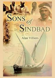  Sons of sindbad : an account of sailing with the Arabs in their Dhows, in the Red Sea, round the coasts of Arabia, and to Zanzibar and Tanganyika ; pearling in the Persian Gulf ; and the life of the shipmasters and mariners of Kuwait