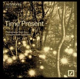  Time present : photography from the Deutsche Bank Collection