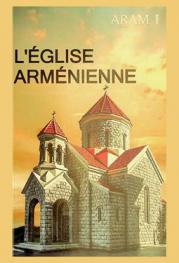 L'église arménienne : une introduction au christianisme arménien