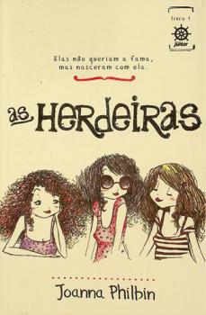  As herdeiras : elas não queriam a fama, mas nasceram com ela