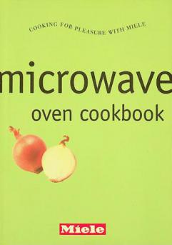  Microwave oven cookbook : cooking for pleasure with Miele