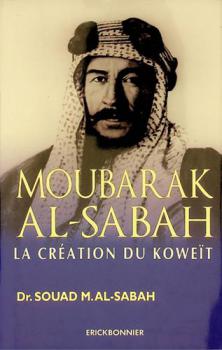  Moubarak al-Sabah : la création du Koweït
