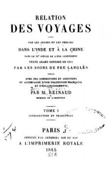 Relation des voyages faits par les Arabes et les Persans dans l'Inde et à la Chine dans le IXe siècle de l'ère chrétienne