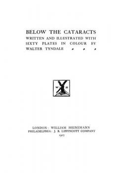 Below the cataracts : written and illustrated with sixty plates in colour