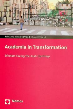  Academia in transformation : scholars facing the Arab uprisings