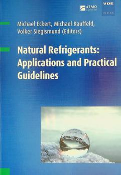 Natural refrigerants: applications and practical guidelines