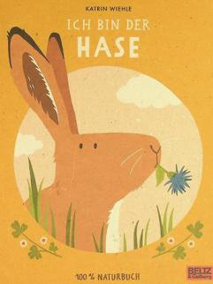  Ich bin der Hase : 100 % Naturbuch : Vierfarbiges Papp-Bilderbuch