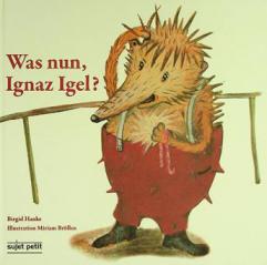  Was nun, Ignaz Igel?