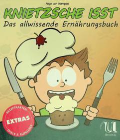 Knietzsche isst : das allwissende Ernährungsbuch