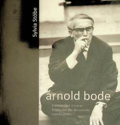  Arnold Bode : Künstler und Visionär, Begründer der documenta - eine Biografie