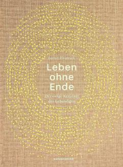 Leben ohne Ende : der ewige Kreislauf des Lebendigen