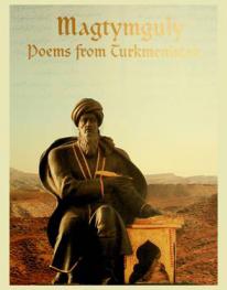  Magtymguly : poems from Turkmenistan = Magtymguly : saýlanan eserler