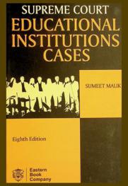 Supreme Court education cases : cases on minority rights (religious, linguistic, and denominational) and reservation based on domicile and institution, capitation fees, fee structure, common entrance exams, and medium of instruction for teaching, etc.