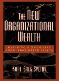 The new organizational wealth : managing & measuring knowledge-based assets