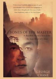  Bones of the master : a Buddhist monk's search for the lost heart of China