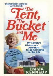 The tent, the bucket and me : my family's disastrous attempts to go camping in the 70s