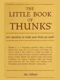  The little book of thunks : 260 questions to make your brain go ouch !