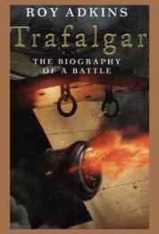  Trafalgar : the biography of a battle