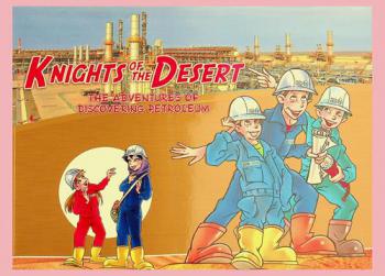  Knights of the desert : the adventures of discovering petroleum = فرسان الصحراء وقصة اكتشاف البترول