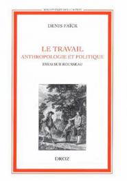  Le travail, anthropologie et politique : essai sur Rousseau