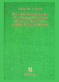 Reise in die Gegend zwischen Alexandrien und Parätonium, die libysche Wüste, Siwa, Egypten, Palästina und Syrien in den Jahren 1820 und 1821