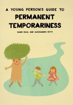  A young person's guide to Permanent temporariness : Sandi Hilal and Alessandro Petti