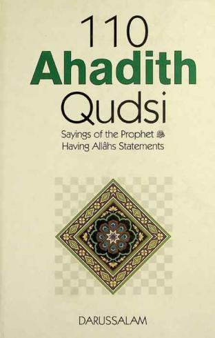 110 aḥādīth qudsīyah = 110 ahadith qudsi : sayings of the Prophet having Allâhs statements