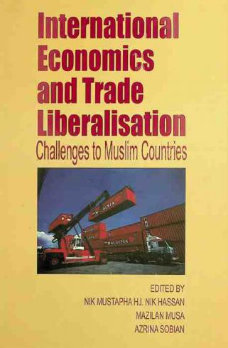 International economics and trade liberalisation : challenges to Muslims countries