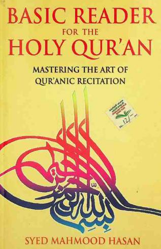 Basic reader for the holy Qur'an : mastering the art of qur'anic recitation