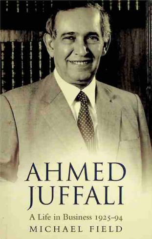 Ahmed Juffal : a Life in Business 1925-94 : the story of Ahmed Juffali compiled from the memories of his family, the company's managers and Ahmed's friends in Saudi Arabia and abroad