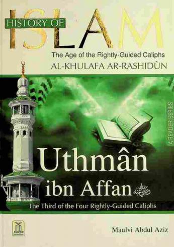 Uthman ibn Affan : the third of the four rightly-guided Caliphs