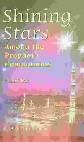 Shining stars : among the prophet's companions = النجوم الساطعة من أصحاب النبي صلى الله عليه وسلم