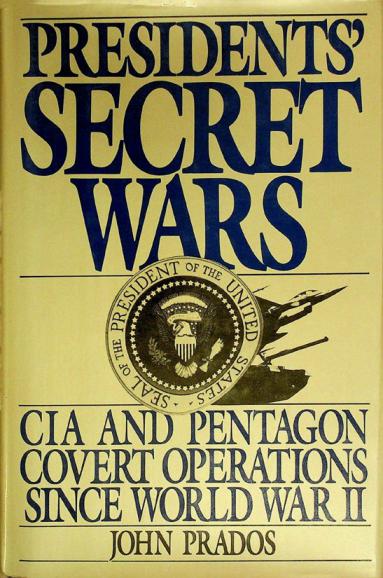  Presidents' secret wars : CIA and Pentagon covert operations since World War II