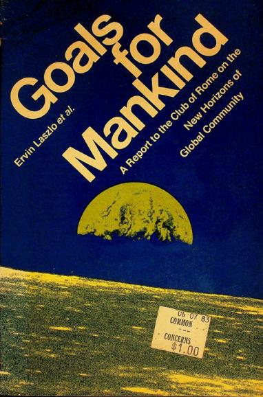  Goals for mankind : a report to the Club of Rome on the new horizons of global community