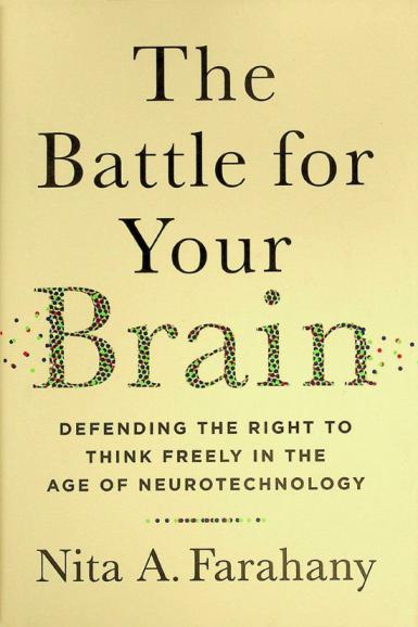 The battle for your brain : defending the right to think freely in the age of neurotechnology