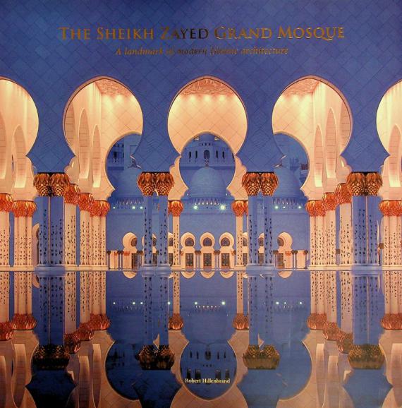 The Sheikh Zayed Grand Mosque : a landmark of modern Islamic architecture