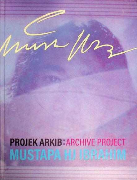  Projek arkib = archive project : Mustapha Hj Ibrahim