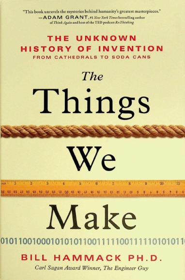  Things we make : the unknown history of invention from cathedrals to soda cans